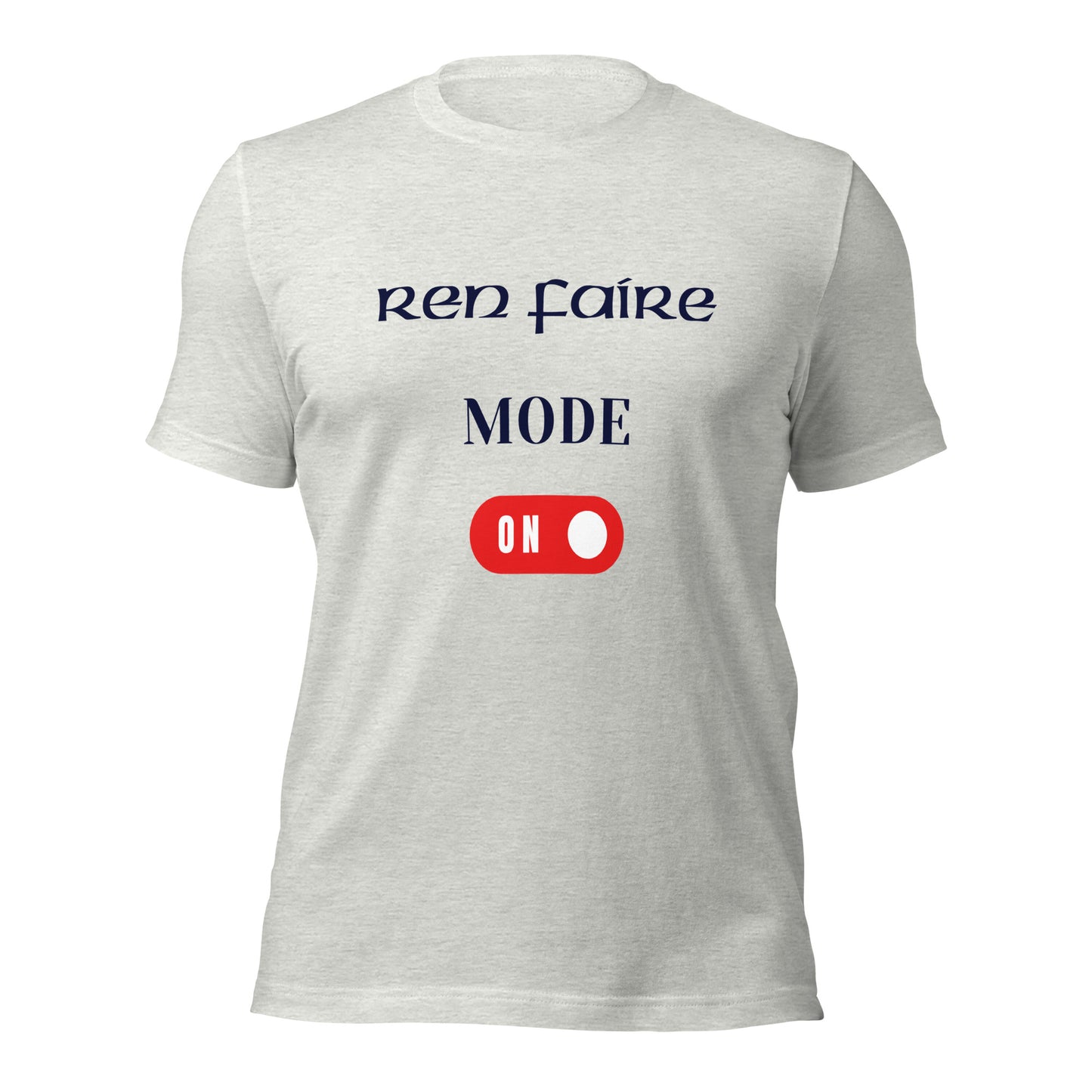 Ren Faire Mode On T-Shirt