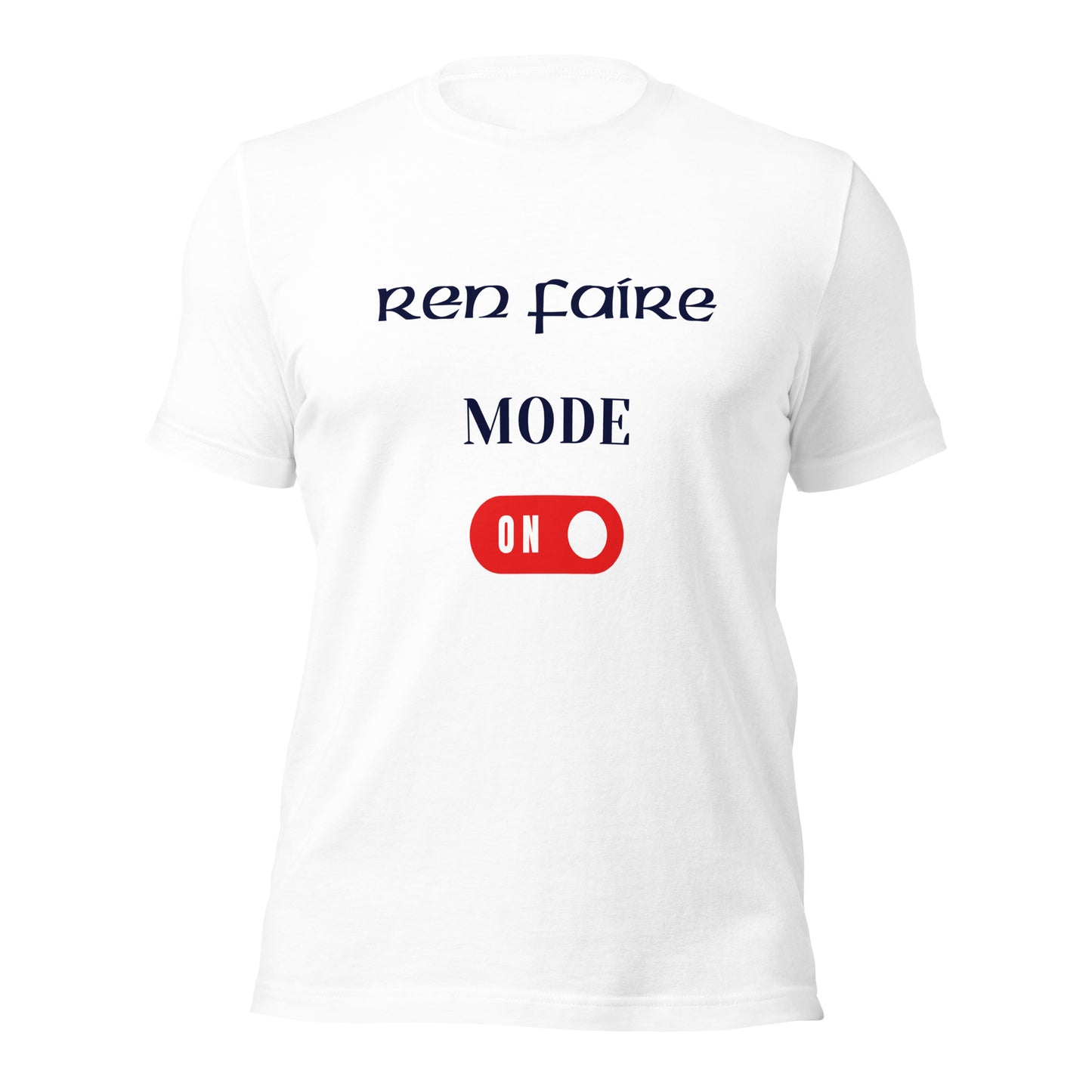 Ren Faire Mode On T-Shirt